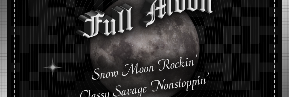 Snow Moon @ClassySavageArt .com