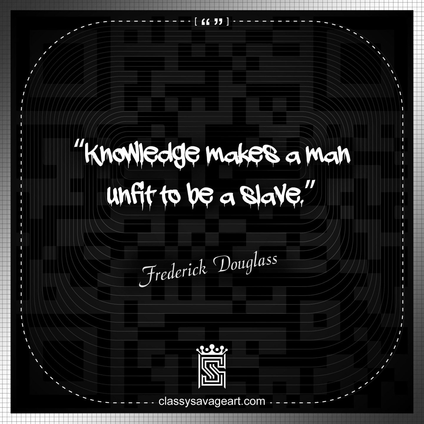 Knowledge is Power #Quotes @ #ClassySavage #Art #DotCom